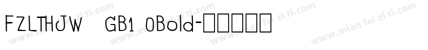 FZLTHJW  GB1 0Bold字体转换